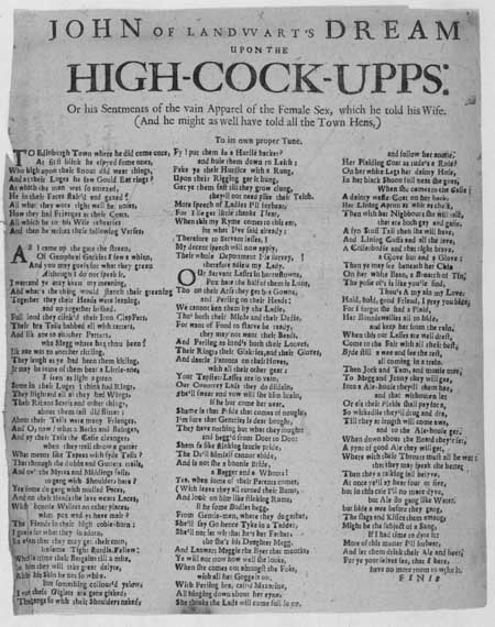 Broadside ballad entitled 'John of Landwart's Dream upon the High-Cock-Upps; or, his Sentments of the Vain Apparel of the Female Sex'
