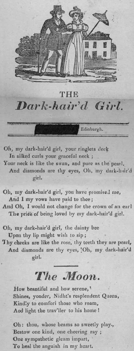 Broadside ballads entitled 'The Dark-hair'd Girl' and 'The Moon'