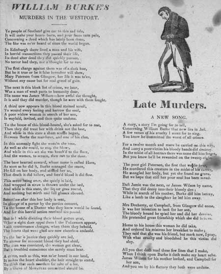 Broadside ballads entitled 'William Burke's Murders in the Westport' and 'Late Murders. A New Song'