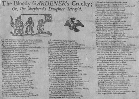Broadside ballad entitled 'The Bloody Gardener's Cruelty' or 'The Shepherd's Daughter Betray'd'