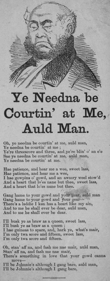 Broadside ballad entitled 'Ye needna be Courtin' at Me, Auld Man'
