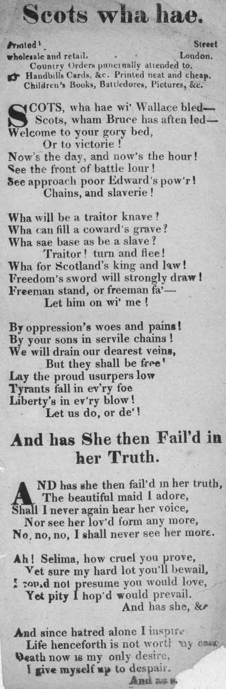 Broadside ballads entitled 'Scots Wha Hae and 'And has She then Fail'd in her Truth'