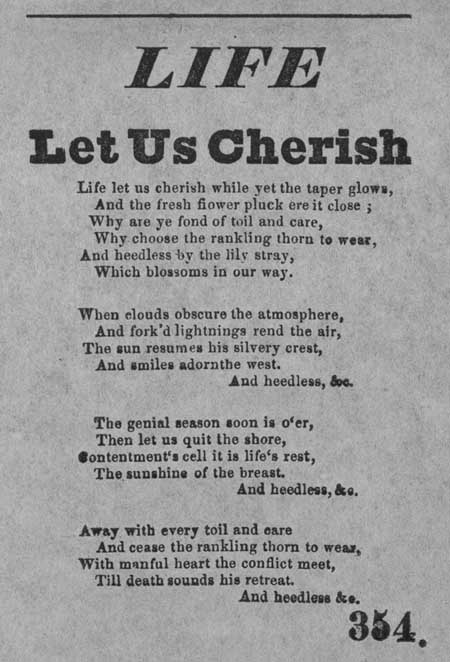 Broadside ballad entitled 'Life Let Us Cherish'