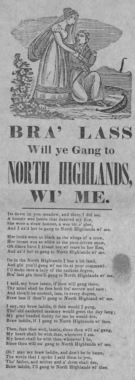 Broadside ballad entitled 'Bra' Lass Will Ye Gang to North Highlands, Wi' Me'
