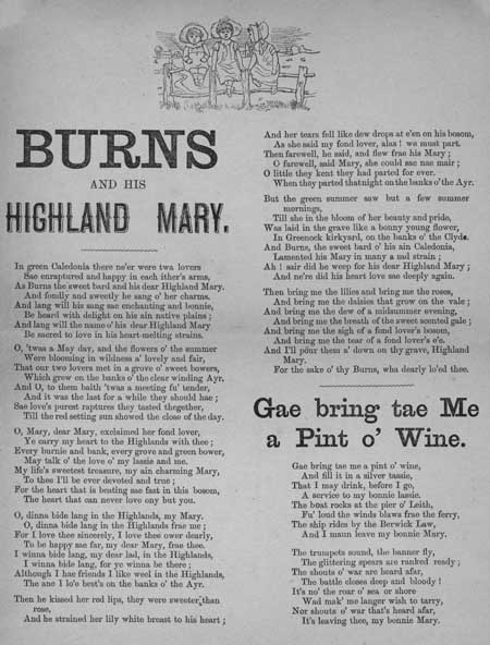 Broadside ballads entitled 'Burns and his Highland Mary' and 'Gae Bring tae me a Pint o' Wine'