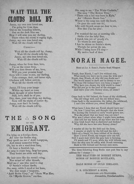 Broadside ballads entitled 'Wait Till the Clouds Roll By', 'The Song of the Emigrant' and 'Norah Magee'