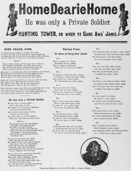 Broadside ballads entitled 'Home, Dearie, Home', 'He was only a Private Soldier' and 'Hunting Tower, Or, When Ye Gang Awa' Jamie'