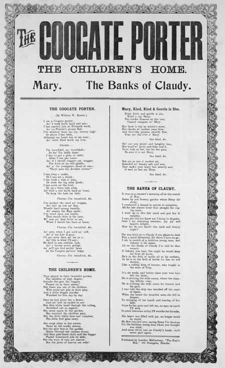 Broadside ballads entitled 'The Coogate Porter', 'The Children's Home', 'Mary, Kind, Kind and Gentle is She', and 'The Banks of Claudy'