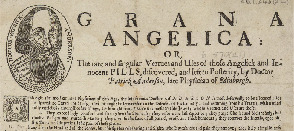 Grana angelica, or angelic pills, discovered by the physician Patrick Anderson, are being advertised through this broadside of 1667.