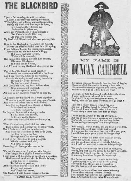 Broadside ballads entitled 'The Blackbird' and 'My Name is Duncan Campbell'