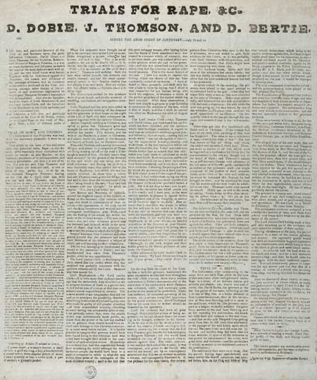 Broadside entitled 'Trials For Rape &C of D. Dobie, J. Thomson, and D. Bertie, Before the High Court of Justiciary. --July 12 and 14'