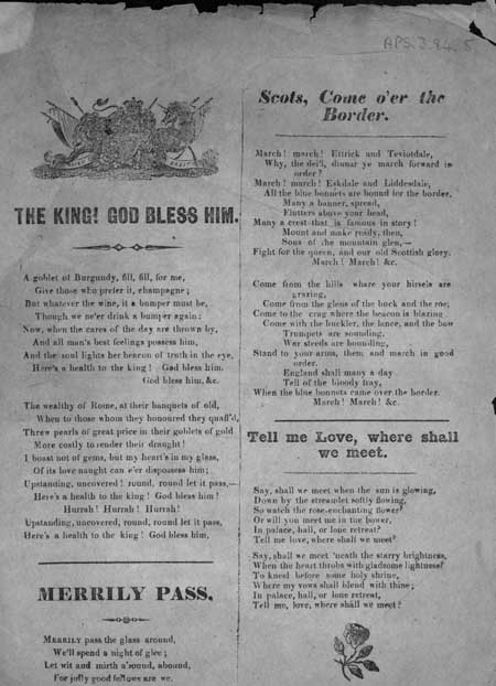 Broadside ballads entitled 'The King! God Bless Him', 'Merrily Pass', 'Scots, Come O'er the Border' and 'Tell Me Love, Where Shall We Meet'