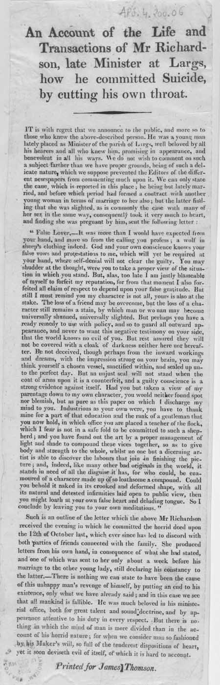 Broadside entitled 'An Account of the Life and Transactions of Mr Richardson, late Minister at Largs, how he committed Suicide, by cutting his own throat'