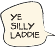 Ye silly laddie