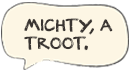 Michty, a troot
