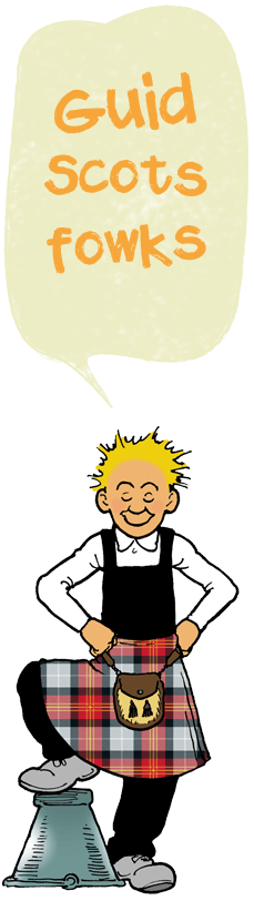 Wullie says 'Guid Scots Fowks'